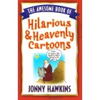 The Awesome Book Of Hilarious And Heavenly Cartoons by Jonny Hawkins